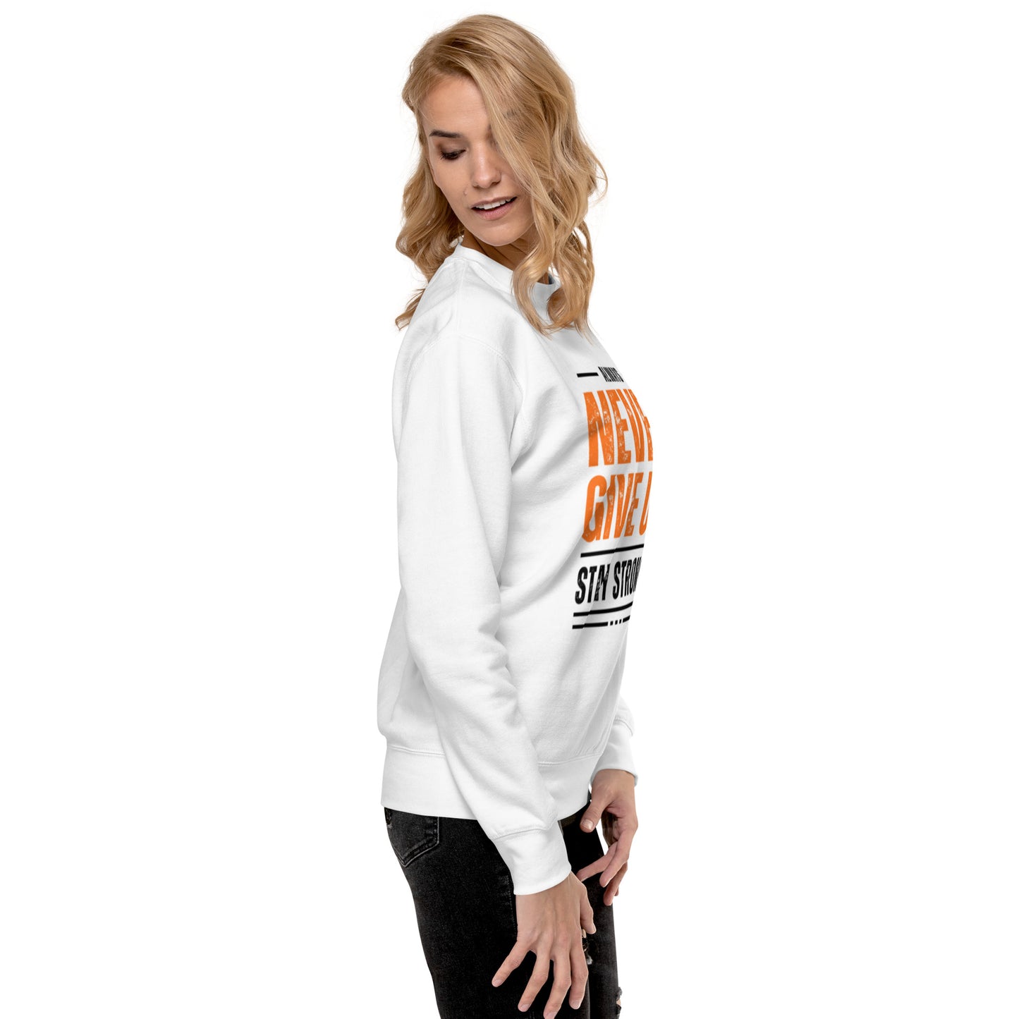 Never Give Up Premium Sweatshirt