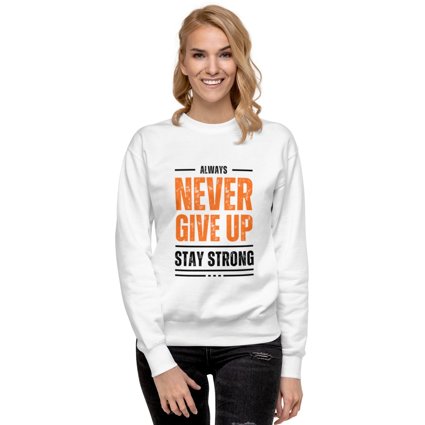 Never Give Up Premium Sweatshirt