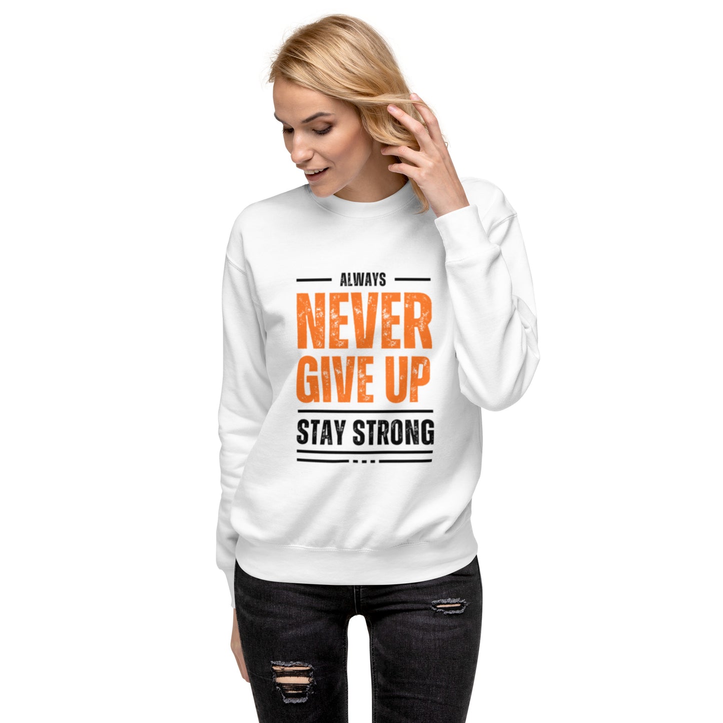 Never Give Up Premium Sweatshirt