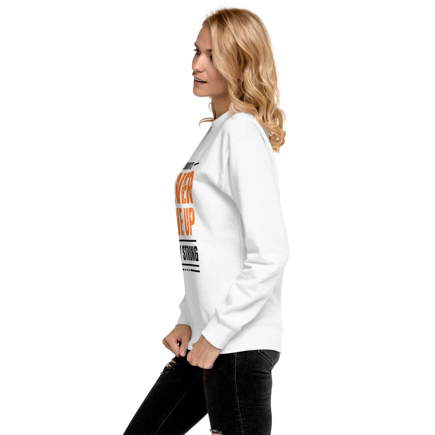 Never Give Up Premium Sweatshirt