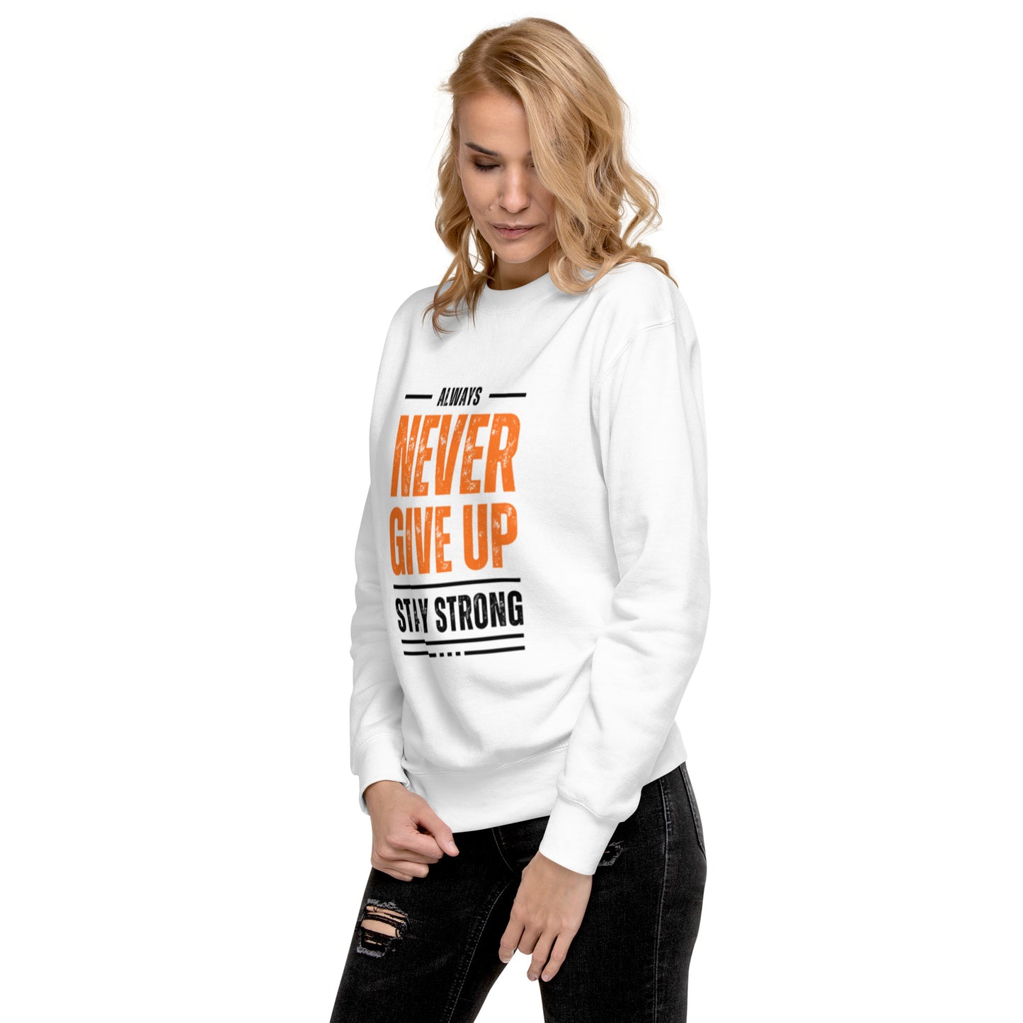 Never Give Up Premium Sweatshirt